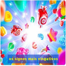 os signos mais vingativos